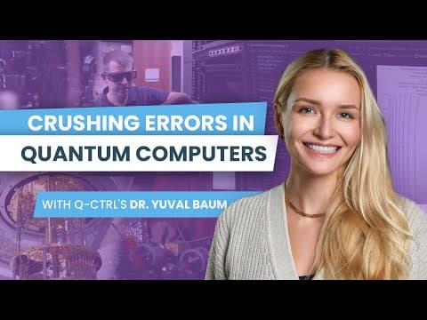 Crushing Errors In Quantum Computers With Q-ctrl's Dr. Yuval Baum