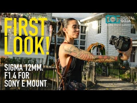 First Look At Sony E Mount Sigma 12mm F1.4 Dc Contemporary Lens