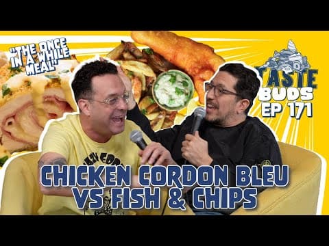 Chicken Cordon Bleu Vs Fish & Chips | Sal Vulcano & Joe Derosa Are Taste Buds | Ep 171