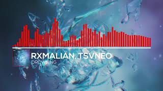 Rxmalian & Tsvneo - Drowning