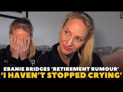 Ebanie Bridges “i Am P*****d Off” | Retirement Rumour | Confirms Next Move | Kell Brook