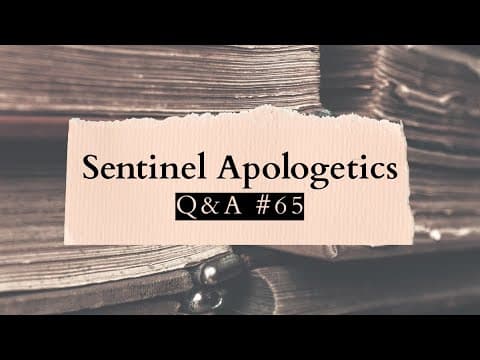 Sentinel Apologetics Live Q&a #65