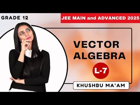 Vector Algebra | L- 7 | Jee Main And Advanced 2025 | Grade 12