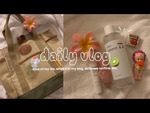 Daily Vlog 🍧🥝 // Slice Of My Life, What’s In My Bag, Skincare Routine, Etc.