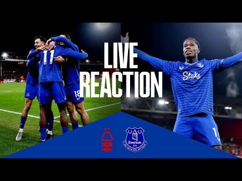 Nottingham Forest 0-2 Everton  | Live Post-match Reaction