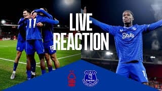 Nottingham Forest 0-2 Everton  | Live Post-match Reaction
