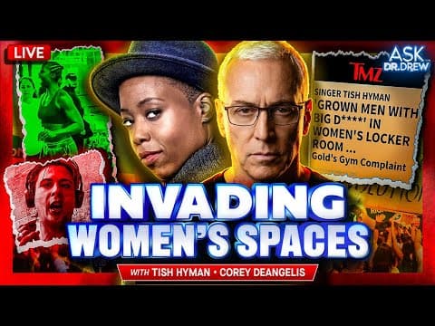 Tish Hyman: Msm Uproar As Woman Demands No Di*ks In Women's Spaces + Corey Deangelis – Ask Dr. Drew