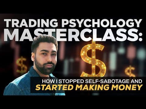 Trading Psychology Masterclass :how I Stopped Self Sabotage And Started Making Money