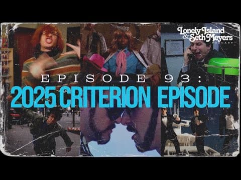 The 2025 Criterion Episode | The Lonely Island And Seth Meyers Podcast Episode 93