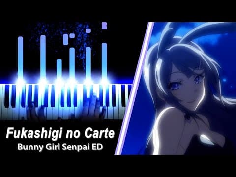 Bunny Girl Senpai Ed - "fukashigi No Carte" - Fonzi M (piano)