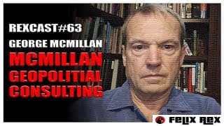 Rexcast #63 - George Mcmillan / Geopolitical Consult
