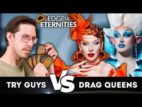 Try Guys Vs Drag Queens - Magic: The Gathering | Edge Of Eternities