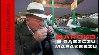 „w Gąszczu Marakeszu" - Robert Makłowicz Maroko Odc.256