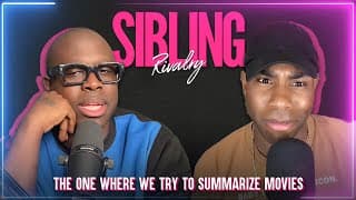 Sibling Rivalry: The One Where We Try To Summarize Movies