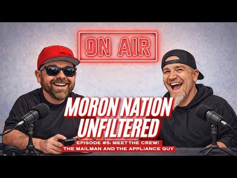 Moron Nation Unfiltered Episode 5: Meet The Crew! The Mailman And The Appliance Guy