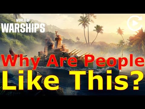 World Of Warships- Why Are People Like This??