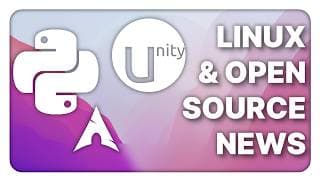 Python Refuses $1.5m Grant, Unity's In Trouble, Aur Attacked Again - Linux Weekly News