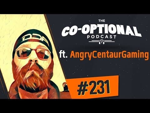 The Co-Optional Podcast Ep. 231 ft. AngryCentaurGaming