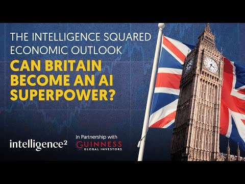 Can Britain Become An Ai Superpower? The Intelligence Squared Economic Outlook