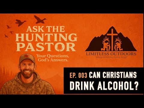 Can Christians Drink? | Ask The Hunting Pastor | Ep. 003