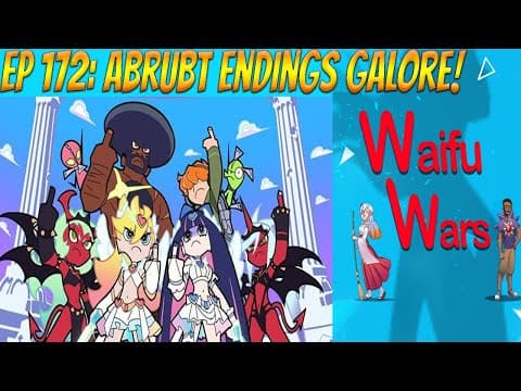 Waifu Wars Ep 172 - Abrupt Endings Galore!
