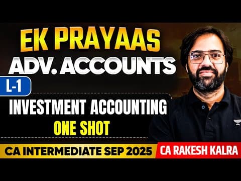 Ca Inter Sep'25 Adv. Accounts | Investment Accounting | One Shot - L1 | Ca Rakesh Kalra