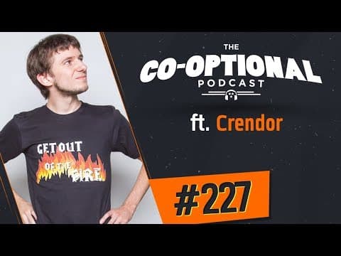 The Co-Optional Podcast Ep. 227 ft. Crendor