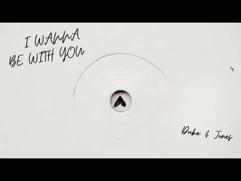 Duke & Jones - I Wanna Be With You
