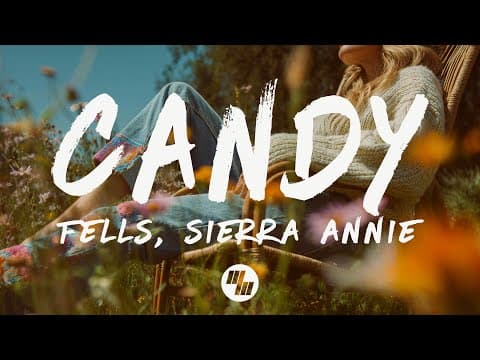 Fells - Candy (lyrics) Ft. Sierra Annie