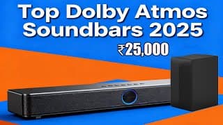 Top Budget Dolby Atmos Soundbars Under ₹25k | Performance & Value 2025 Guide