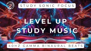 40hz Binaural Beats Music For Study And Focus | Gamma Brainwave Music To Level Up Your Concentration