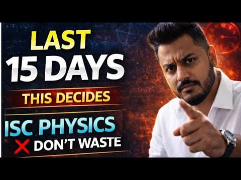 Last 15 Days Strategy 🔥 | Isc Class 12 Physics | This Decides Your Board Result