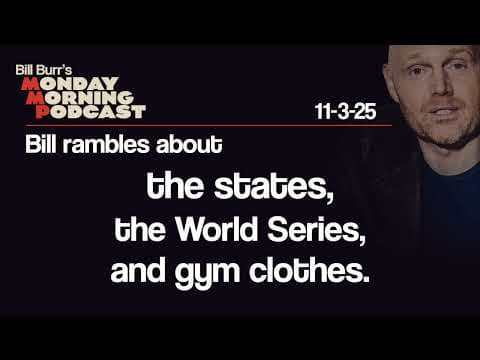 States, World Series, Gym Clothes | Monday Morning Podcast 11-3-25 | Bill Burr