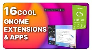 16 Cool New (and Old) Gnome Extensions & Applications!
