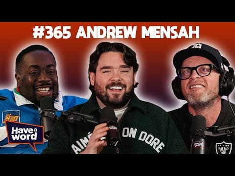 Andrew Mensah | Have A Word Podcast #365