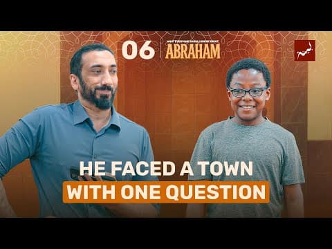 Ep 6: He Was Fearless With The Truth | Abraham Series | Nouman Ali Khan | Dhul Hijjah 2025