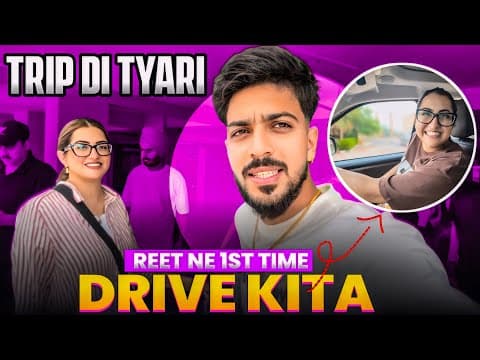 Reet Ne Drive Kita India Ch Pehli War 😳😳🫣 | Trip Di Tyari 😙😍 | Mr Mrs Narula