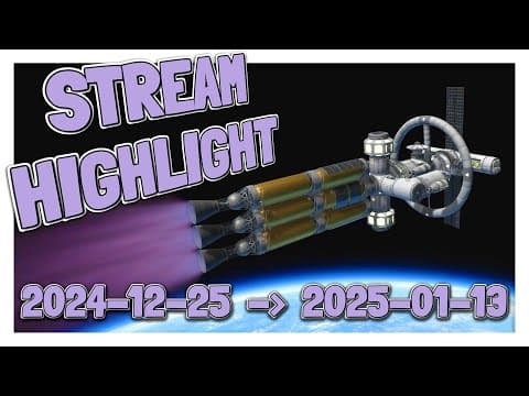 Danny's Ksp Modding Stream Highlight // 2024-12-25 → 2025-01-13