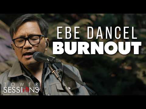 Ebe Dancel - Burnout | Tower Sessions