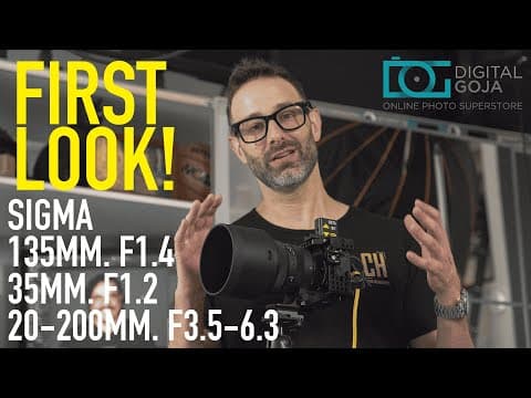 First Look! Sigma 135mm F1.4, 35mm F1.2 Ii & 20-200mm F3.5-6.3 | Three New Lenses Revealed