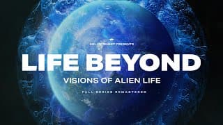 Life Beyond: Visions Of Alien Life. Full Documentary Remastered (4k)