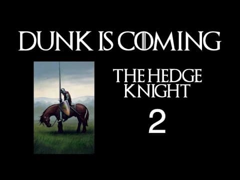 Dunk Is Coming: Reading And Analysis Of The Hedge Knight, Part 2
