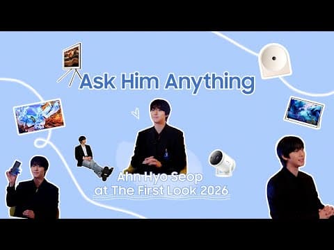 Ask Him Anything: Ahn Hyo Seop At The First Look 2026 | Samsung