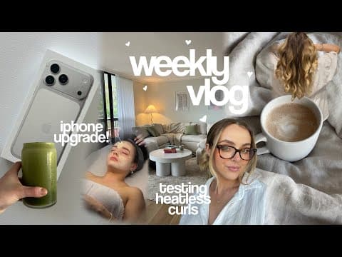 Spend The Week With Me: Testing Heatless Curls, Iphone 17 Upgrade, Protein Coffee, Buccal Facial