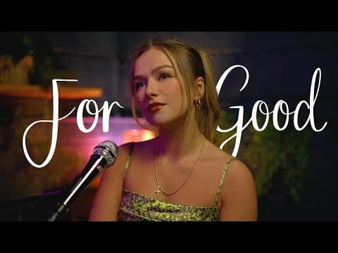 For Good (from Wicked) - Connie Talbot (cover) Ariana Grande, Cynthia Erivo