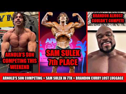 Arnold's Son Is Competing This Weekend + Sam Sulek Finishes 7th + Brandon Curry Lost Luggage
