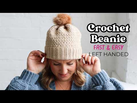 Left Handed Crochet: Fast & Easy Crochet Beanie Tutorial | Beginner Friendly | 6 Sizes Baby To Adult