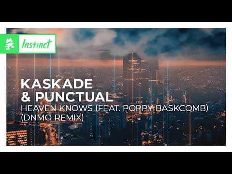 Kaskade & Punctual - Heaven Knows (feat. Poppy Baskcomb) (dnmo Remix)