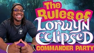 Lorwyn Commander Party Rules Are Awesome!! | Ify Nwadiwe Shows You The Ropes