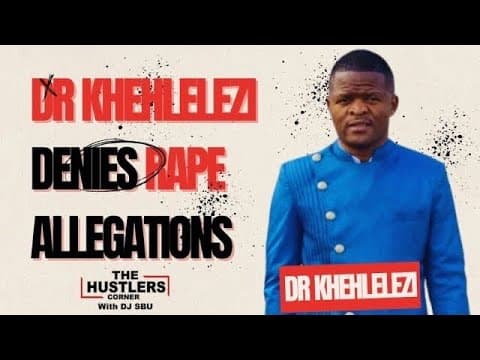 Dr Khehlelezi - I Did Not Rape Her It Was Consensual | Marriage, Rape Case, Cancelculture,gbv,umuthi
